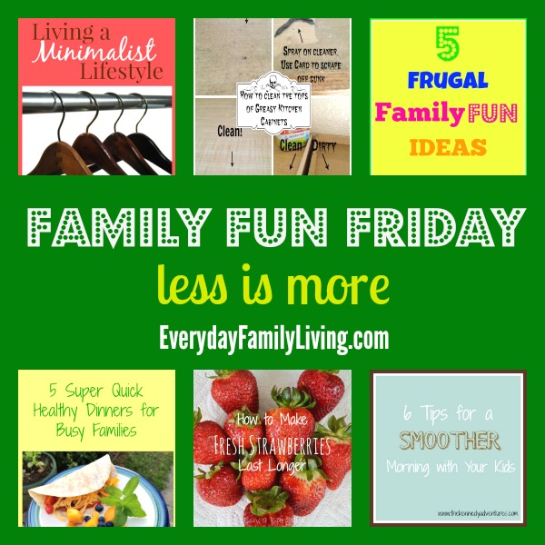 less is more on Family Fun Friday