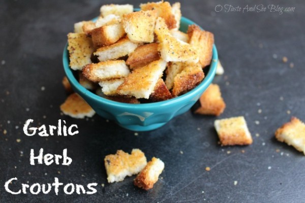 Homemade Garlic Herb Croutons O Taste And See